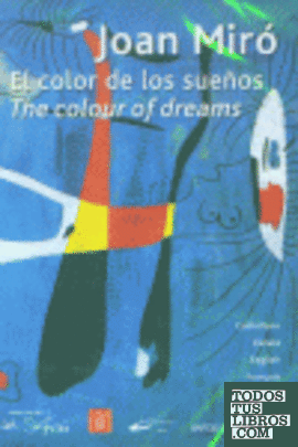 Joan Miró, el color de los sueños