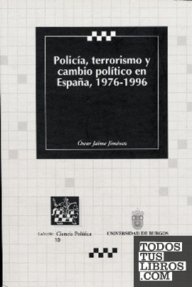 Policía, Terrorismo y Cambio político en España (1976-1996)