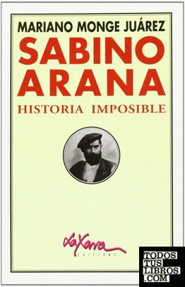 Sabino Arana, historia imposible