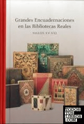 Grandes encuadernaciones en las bibliotecas reales (siglos XV-XXI)