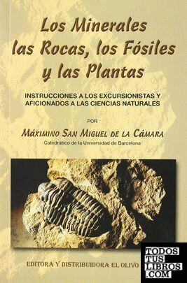Los Minerales, Las Rocas, Los Fósiles Y Las Plantas: Instrucciones A Los Excursionistas Y Aficionado