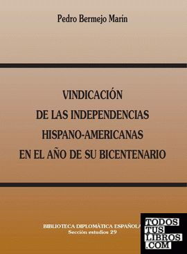Vindicación de las independencias hispano-americanas en el año de su bicentenario