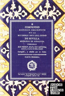 Compendio histórico descriptivo de la muy noble y muy leal ciudad de Sevilla metrópoli de Andalucía