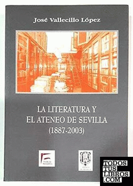 La literatura y el Ateneo de Sevilla (1887-2003)