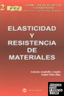 Formulario técnico de elasticidad y resistencia de materiales, con ejercicios y problemas resueltos