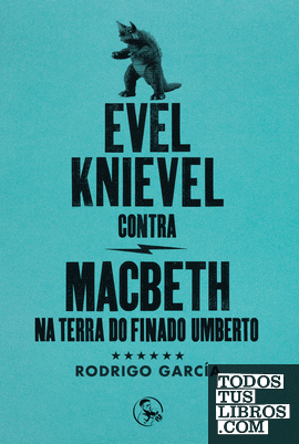 Evel Knievel contra Macbeth na terra do finado Umberto