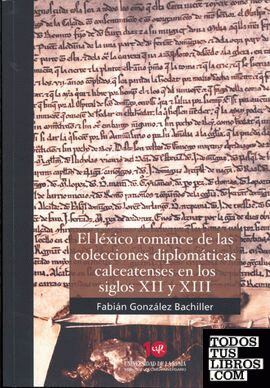 El léxico romance de las colecciones diplomáticas calceatenses en los siglos XII y XIII