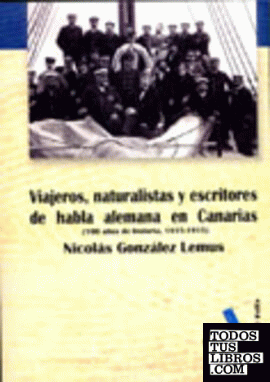 VIAJEROS, NATURISTAS Y ESCRITORES DE HABLA ALEMANA EN CANARIAS (100 años de historia, 1815-1915)