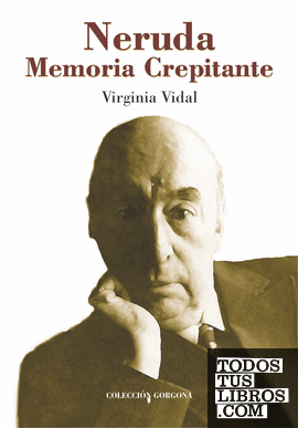 Neruda: memoria crepitante