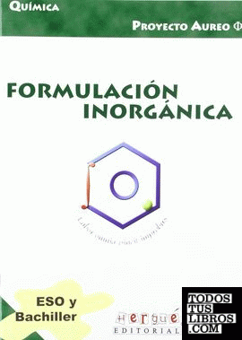 Proyecto Áureo, química, formulación inorgánica, ESO y Bachillerato.  Cuadernos