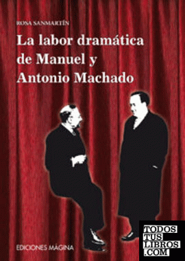 La labor drmática de Manuel y Antonio Machado