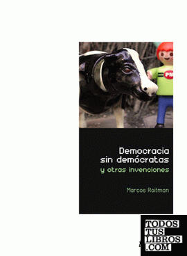 DEMOCRACIA SIN DEMOCRATAS Y OTRAS INVENCIONES