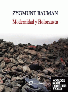 MODERNIDAD Y HOLOCAUSTO (10ªED)