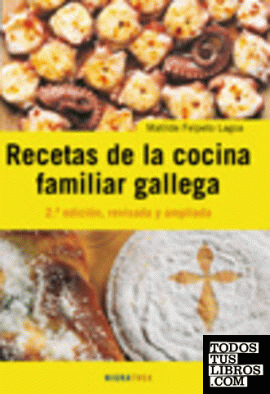 Recetas de la cocina familiar gallega (2.ª ed., revisada y ampliada)