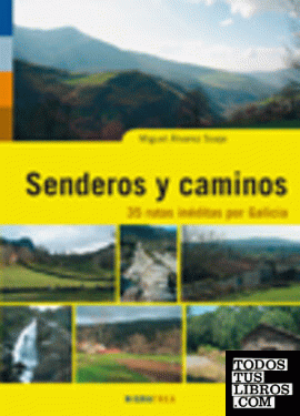 Senderos y caminos. 35 rutas inéditas por Galicia