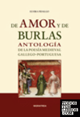 De amor y de burlas. Antología de la poesía medieval gallego-portuguesa