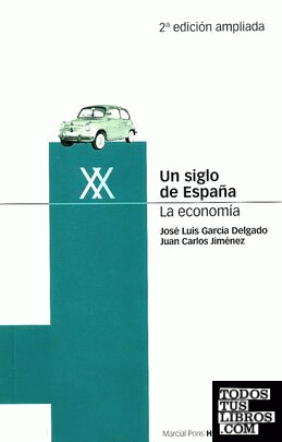 UN SIGLO DE ESPAÑA. La economía. 2ª edición