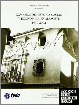 XXV años de historia social y económica en Albacete 1977-2002
