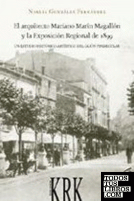 El arquitecto Mariano Marín Magallón y la Exposición Regional de 1899