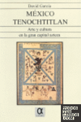 México tenochtitlan; Arte y cultura en la gran capital azteca