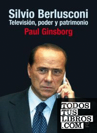 Silvio Berlusconi. Televisión, poder y patrimonio