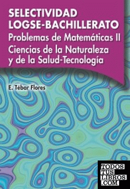 Problemas de matemáticas II Ciencias de la Naturaleza y de la Salud-Tecnología. Selectividad LOGSE-Bachillerato