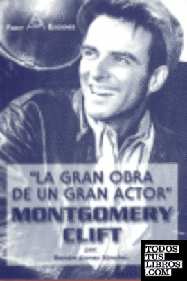 La gran obra de un gran actor, Montgomery Clift