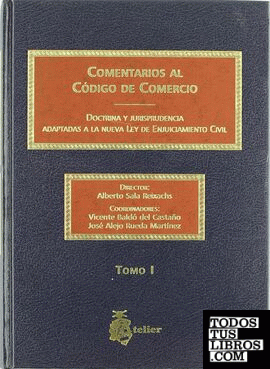 Comentarios al codigo de comercio. Doctrina y jurisprudencia adaptadas a la nueva ley de enjuiciamiento civil. (3 vols.)