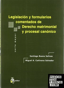 Legislacion y formularios comentados de derecho matrimonial y procesal canonico.