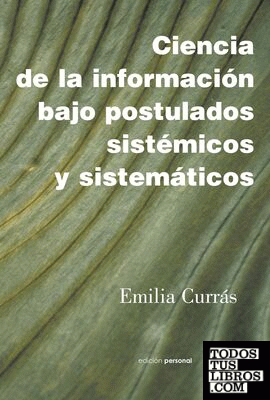 Ciencia de la informacion bajo postulados sistemicos y sistematicos