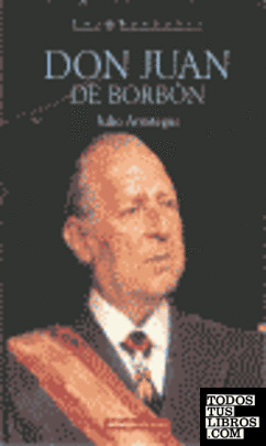 D. Juan de Borbón, los Borbones en el exilio