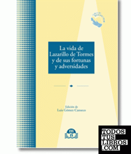 La vida de Lazarillo de Tormes y de sus  fortunas y adversidades