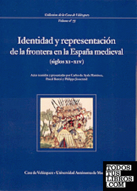 Identidad y representación de la frontera en la España medieval (siglos XI-XIV)