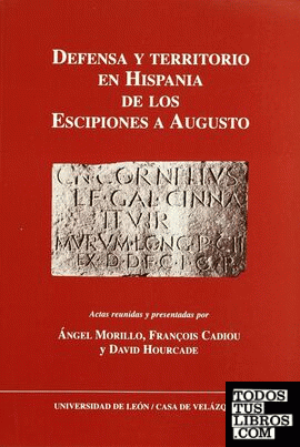 Defensa y territorio en Hispania de los Escipiones a Augusto (espacios urbanos y rurales, municipales y provinciales)