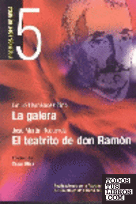 La galera ; El teatrito de Don Ramón
