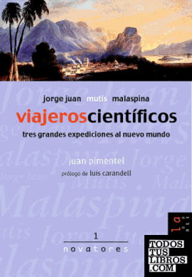 Viajeros científicos. Jorge Juan, Mutis, Malaspina.