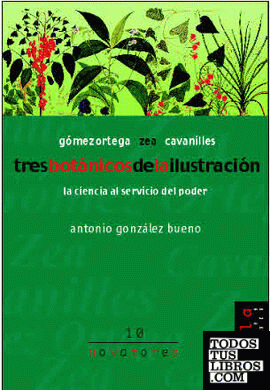 Tres botánicos de la Ilustración. Gómez Ortega, Cavanilles, Zea.