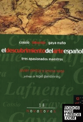El descubrimiento del arte español. Cossío, Lafuente, Gaya Nuño