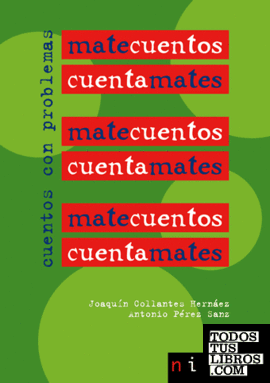 MATECUENTOS Cuentamates. Cuentos Con Problemas de Collantes Hernáez,  Joaquín/Pérez Sanz, Antonio 978-84-95599-96-4