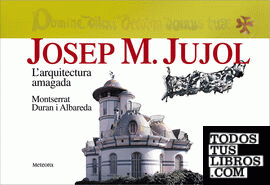 Josep M. Jujol, l'arquitectura amagada