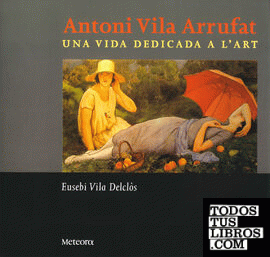 Antoni Vila Arrufat, una vida dedicada a l'art