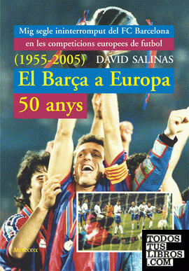 El Barça a Europa, 50 anys + Annex 2006-2009