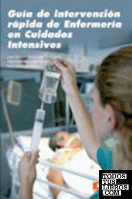 Guía de intervención rápida de Enfermería en Cuidados Intensivos
