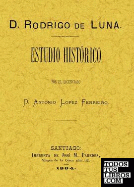D. Rodrigo de Luna, estudio histórico