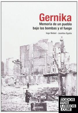 Gernika, memoria de un pueblo bajo las bombas y el fuego