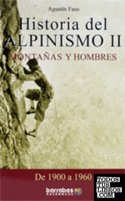 HISTORIA DEL ALPINISMO II. DE 1900 A 1960