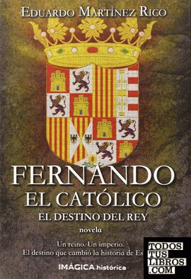 Fernando el Católico. El destino del rey