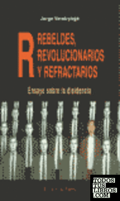 R: rebeldes, revolucionarios y refractarios