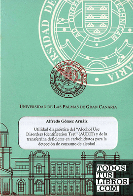 Utilidad diagnóstica del "alcohol use disorders identification test" y de la transferrina deficiente en carbohidratos para la detección de consumo de alcohol