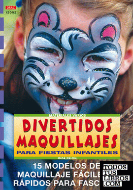 Serie Maquillaje nº 2. DIVERTIDOS MAQUILLAJES PARA FIESTAS INFANTILES